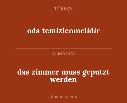 oda temizlenmelidir - das zimmer muss geputzt werden
