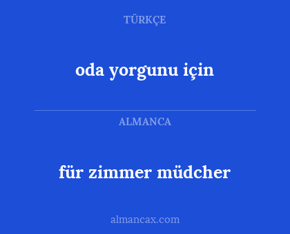 für zimmer müdcher - oda yorgunu için
