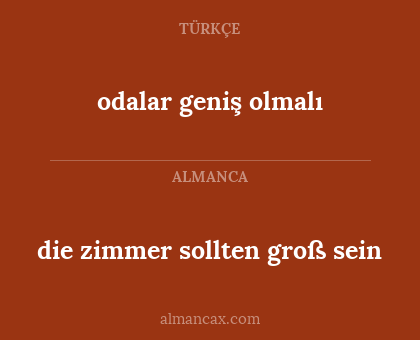 odalar geniş olmalı - die zimmer sollten groß sein