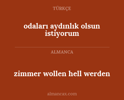 zimmer wollen hell werden - odaları aydınlık olsun istiyorum