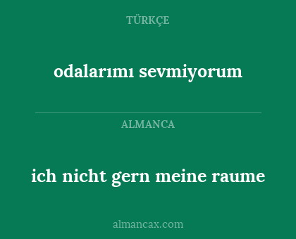odalarımı sevmiyorum - ich nicht gern meine raume
