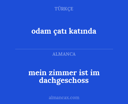 mein zimmer ist im dachgeschoss - odam çatı katında