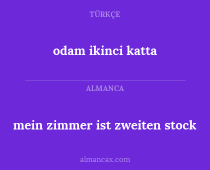 odam ikinci katta - mein zimmer ist zweiten stock