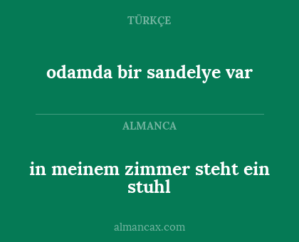 odamda bir sandelye var - in meinem zimmer steht ein stuhl