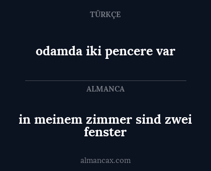 odamda iki pencere var - in meinem zimmer sind zwei fenster