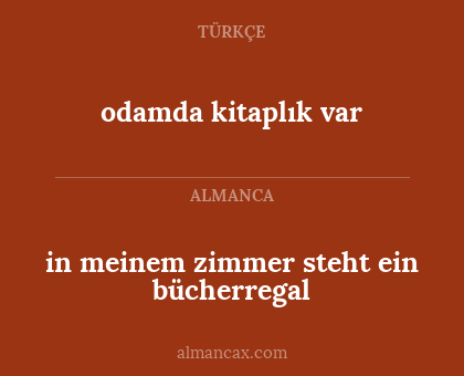 odamda kitaplık var - in meinem zimmer steht ein bücherregal