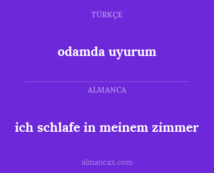 odamda uyurum - ich schlafe in meinem zimmer