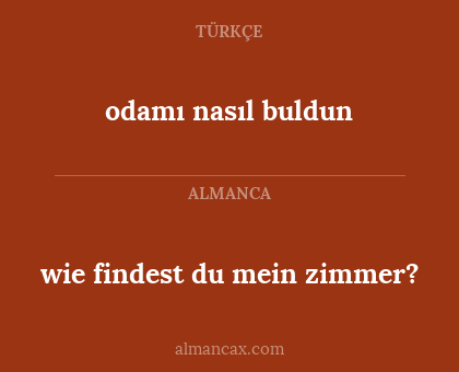 wie findest du mein zimmer? - odamı nasıl buldun