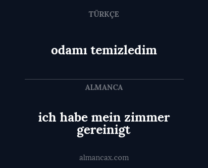 odamı temizledim - ich habe mein zimmer gereinigt