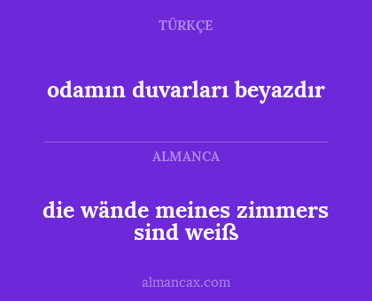 odamın duvarları beyazdır - die wände meines zimmers sind weiß