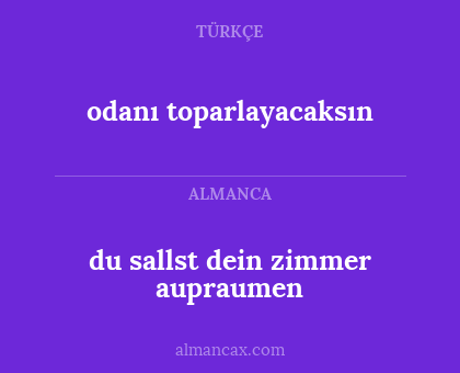 odanı toparlayacaksın - du sallst dein zimmer aupraumen
