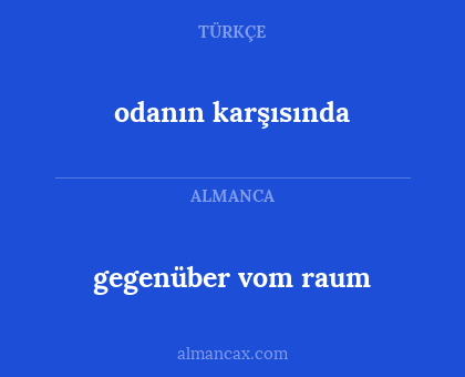 gegenüber vom raum - odanın karşısında