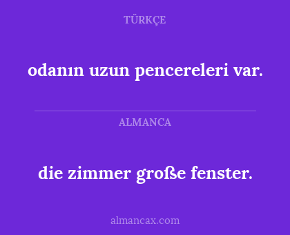 die zimmer große fenster. - odanın uzun pencereleri var.