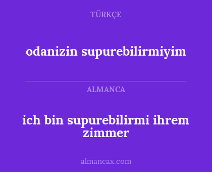 ich bin supurebilirmi ihrem zimmer - odanizin supurebilirmiyim