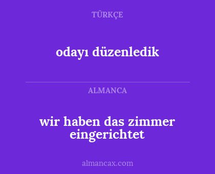 wir haben das zimmer eingerichtet - odayı düzenledik