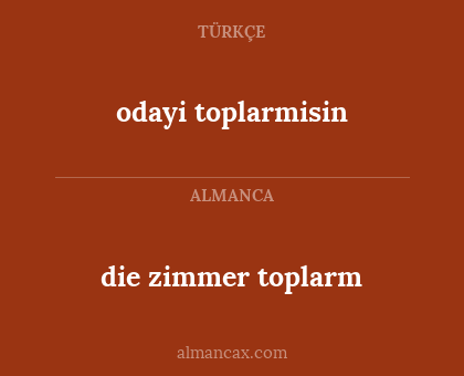die zimmer toplarm - odayi toplarmisin