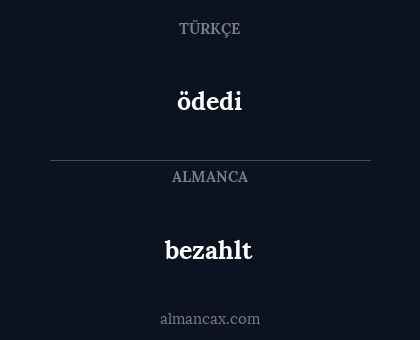 ödedi - bezahlt