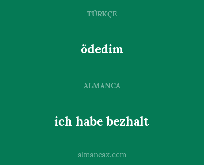 ödedim - ich habe bezhalt