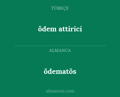 ödem attirici - ödematös