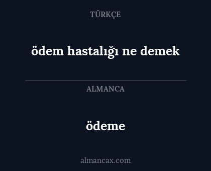ödem hastalığı ne demek - ödeme