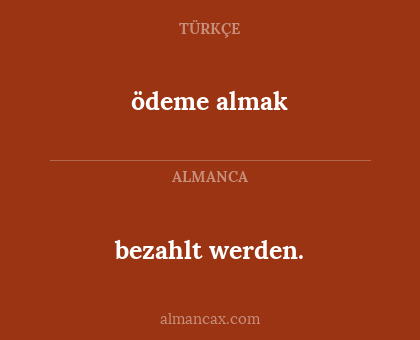 bezahlt werden. - ödeme almak
