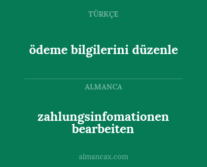 zahlungsinfomationen bearbeiten - ödeme bilgilerini düzenle