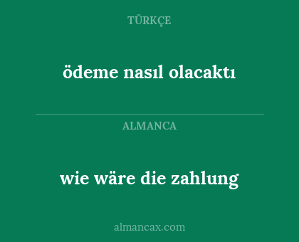 wie wäre die zahlung - ödeme nasıl olacaktı