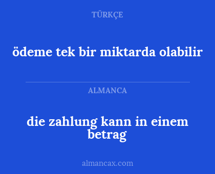 die zahlung kann in einem betrag - ödeme tek bir miktarda olabilir
