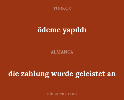 ödeme yapıldı - die zahlung wurde geleistet an
