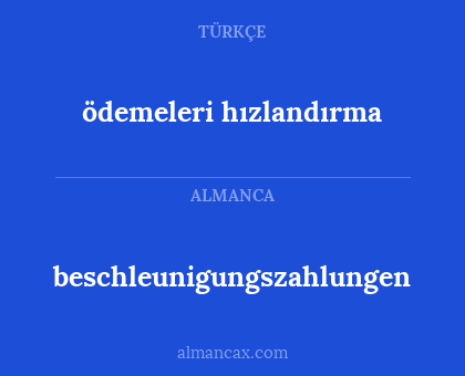 ödemeleri hızlandırma - beschleunigungszahlungen