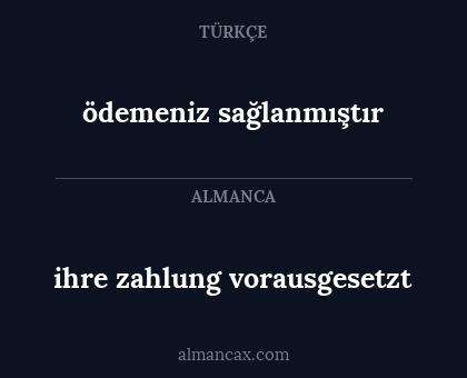 ödemeniz sağlanmıştır - ihre zahlung vorausgesetzt
