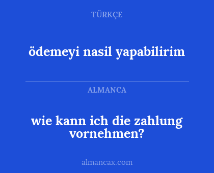 ödemeyi nasil yapabilirim - wie kann ich die zahlung vornehmen?