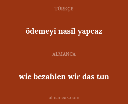 ödemeyi nasil yapcaz - wie bezahlen wir das tun