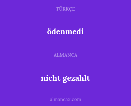 ödenmedi - nicht gezahlt