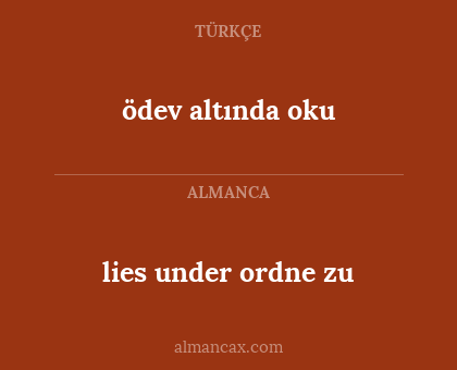 ödev altında oku - lies under ordne zu