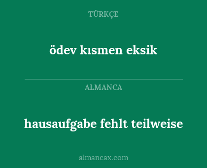 ödev kısmen eksik - hausaufgabe fehlt teilweise