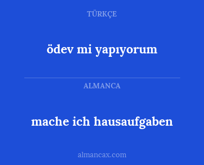 ödev mi yapıyorum - mache ich hausaufgaben