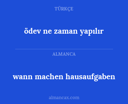 wann machen hausaufgaben - ödev ne zaman yapılır