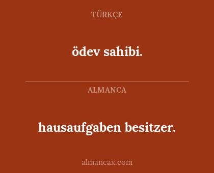 hausaufgaben besitzer. - ödev sahibi.