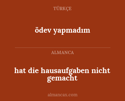 ödev yapmadım - hat die hausaufgaben nicht gemacht