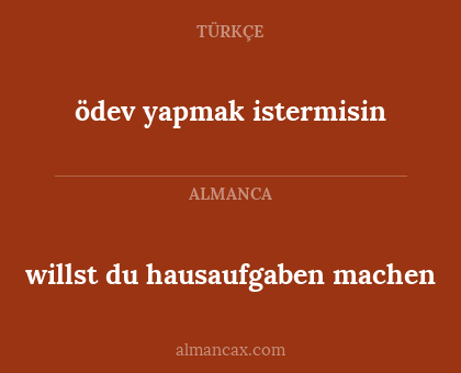 ödev yapmak istermisin - willst du hausaufgaben machen