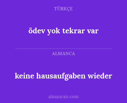 ödev yok tekrar var - keine hausaufgaben wieder
