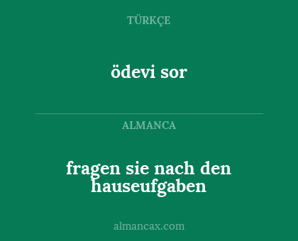 ödevi sor - fragen sie nach den hauseufgaben