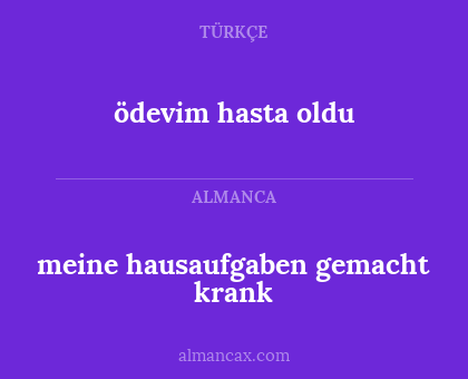 ödevim hasta oldu - meine hausaufgaben gemacht krank