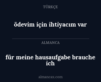 ödevim için ihtiyacım var - für meine hausaufgabe brauche ich