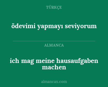 ödevimi yapmayı seviyorum - ich mag meine hausaufgaben machen