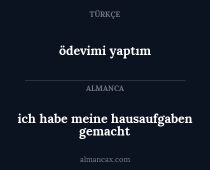 ödevimi yaptım - ich habe meine hausaufgaben gemacht