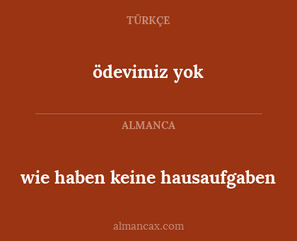ödevimiz yok - wie haben keine hausaufgaben