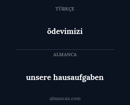 unsere hausaufgaben - ödevimizi
