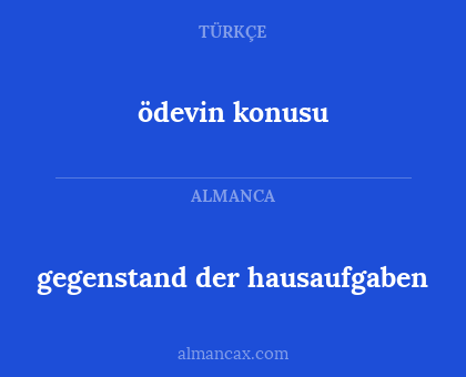 ödevin konusu - gegenstand der hausaufgaben